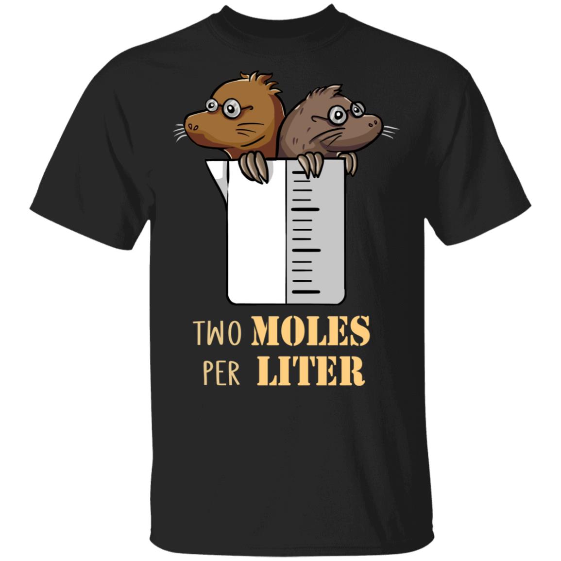 Two Moles Per Liter Chemistry T-Shirt - Funny Shirt for Science, Black, Unisex T-Shirt