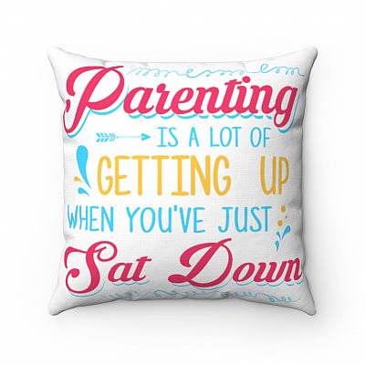 Parenting Is A Lot Of Getting Up When You've Just Sat Down Throw Pillow - Father's Day Gift Sofa Home Decor