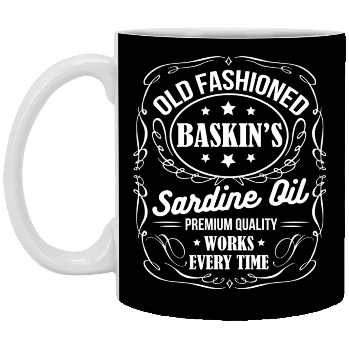 Old Fashioned Baskin's Sardine Old Premium Quality Works Every Time Accent Mug, Black, 11 oz. White Mug Old Fashioned Baskin's Sardine Old Premium Quality Works Every Time Accent Mug, Black, 11 oz. White Mug