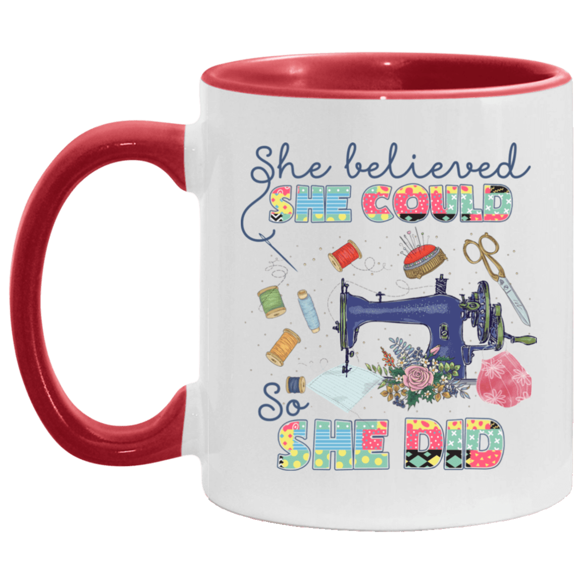She Believed She Could So She Did Accent mug - Funny Quilter Gifts, White/Red, 11 oz. Accent Mug She Believed She Could So She Did Accent mug - Funny Quilter Gifts, White/Red, 11 oz. Accent Mug