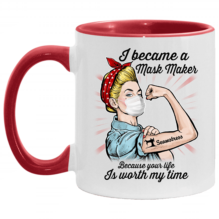 Seamstress I Became A Mask Maker Because Your Life Is Worth My Time Accent Mug, White/Red, 11 oz. Accent Mug
