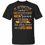It Attractive When Someone Can Reply To Your Sarcasm With Sarcasm Instead Of Just Getting Offended T-Shirt, Black, Unisex T-Shirt