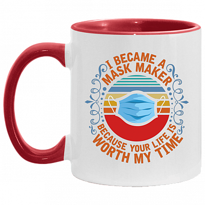 I Became a Mask Maker Because Your Life Is Worth My Time Vintage Accent Mug, White/Red, 11 oz. Accent Mug