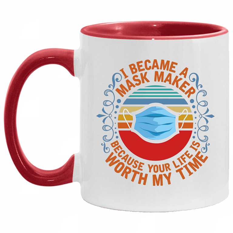 I Became a Mask Maker Because Your Life Is Worth My Time Vintage Accent Mug, White/Red, 11 oz. Accent Mug