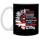 They Whispered To Her You Cannot Withstand The Storm She Whispered Back I Am The Storm Firefighter Coffee Mug, Black, 11 oz. White Mug
