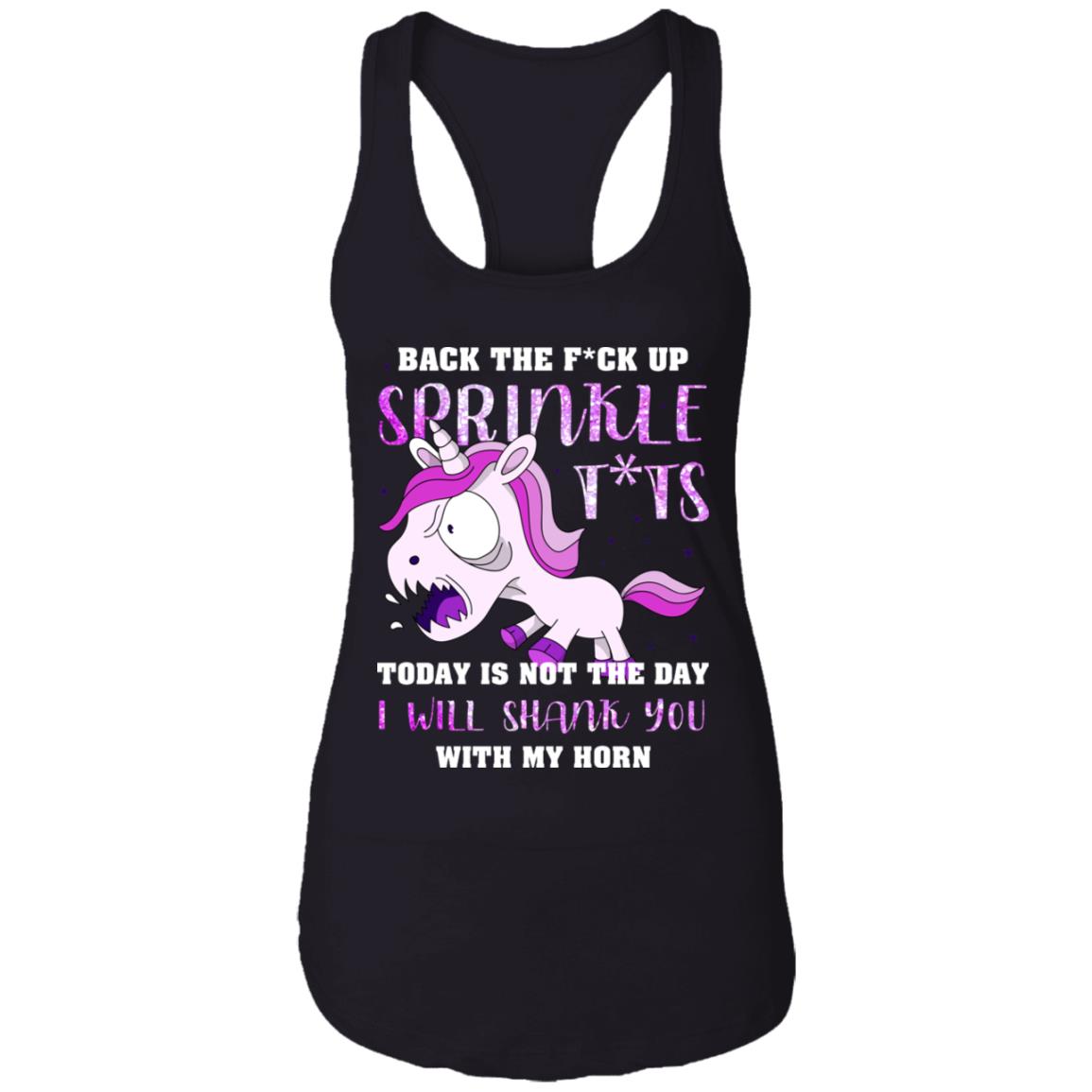 Back The Fuck Up Sprinkle Tits Today is Not The Day Unicorn Racerback Tank Top, Black, Ladies Racerback Tank