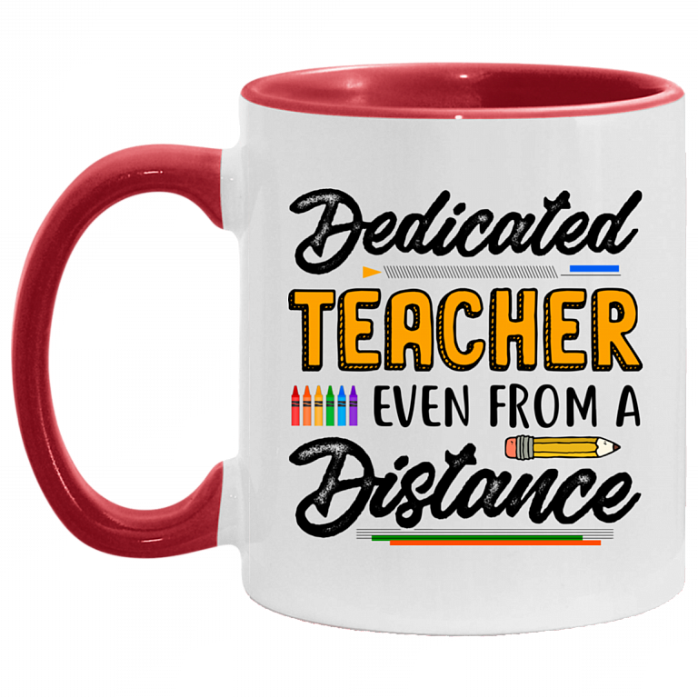 Dedicated Teacher Even From A Distance Accent Coffee Mug - Teacher 2020 Quaranteaching Coffee Quarantine Mug, White/Red, 11 oz. Accent Mug
