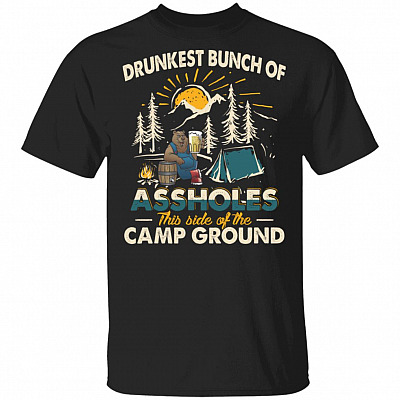Drunkest Bunch Of Assholes This SIde Of The Camp Ground T-Shirt - Funny Camping Beer Shirt, Black, Unisex T-Shirt