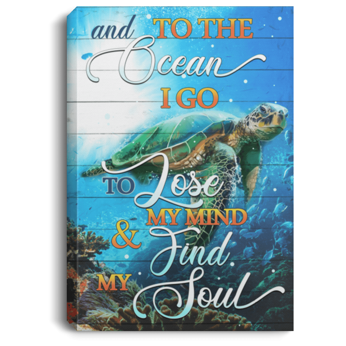 And to the Ocean I Go to Lose My Mind and Find My Soul Turtle Framed Canvas Prints - Unframed Poster, White, 0.75'' Framed Canvas