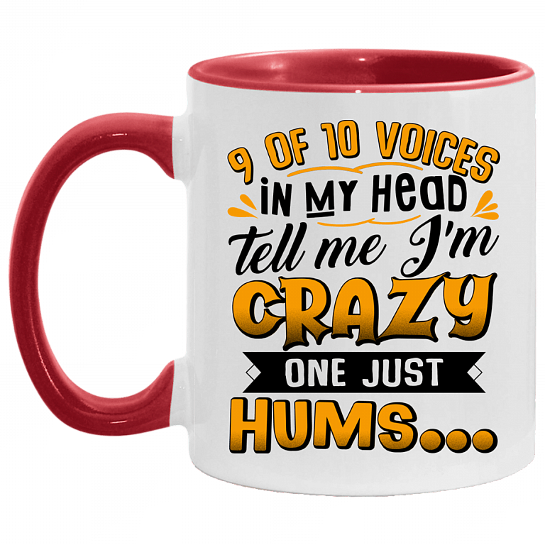 9 Of 10 Voices In My Head Tell Me I'm Crazy One Just Hums Accent Mug - Coffee Mug, White/Red, 11 oz. Accent Mug