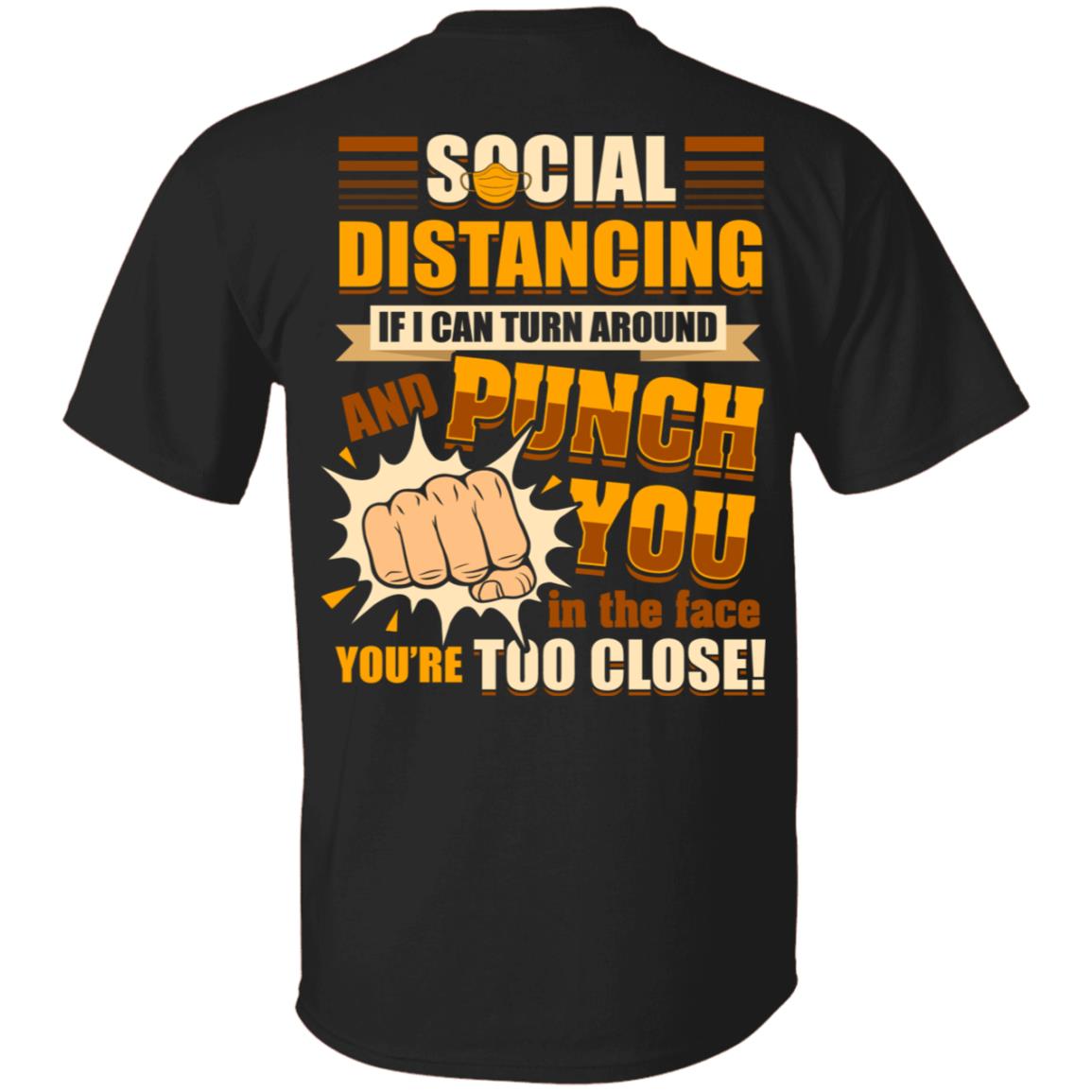 Social Distancing If I Can Turn Around and Punch You in the Face Print on Back - Plain Front T-Shirt, Black, Unisex T-Shirt