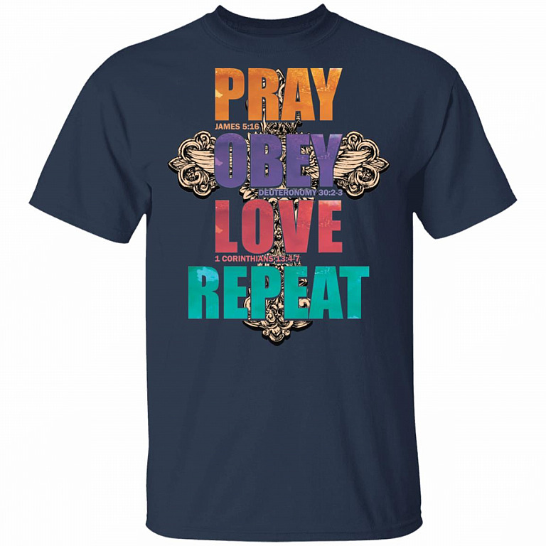 Pray Obeyyy Love Repeattt - Christian T-Shirt, Navy, Unisex T-Shirt