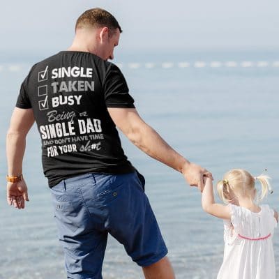 Alternative view of Single Taken Busy Being A Single Dad And Don't Have Time For Your Shit Print On Back T-Shirt - Fathers Day Gift