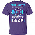 You're About One Smart-Ass Comment Away from Being My Co-Star On an Episode of Snapped Funny T-Shirt, Purple, Unisex T-Shirt