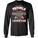 If We Get in Trouble It's My Sister's Fault Because I Listened to Her Hoodie - Sweatshirt - Long Sleeve, Black, Long Sleeve