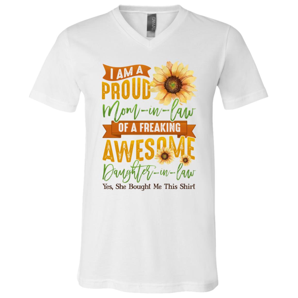 I Am A Proud Mom In Law Of A Freaking Awesome Daughter In Law She Bought Me This Shirt - V-Neck Tee, White, V-Neck T-Shirt