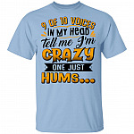 9 Of 10 Voices In My Head Tell Me I'm Crazy One Just Hums T-Shirt, Light Blue, Unisex T-Shirt