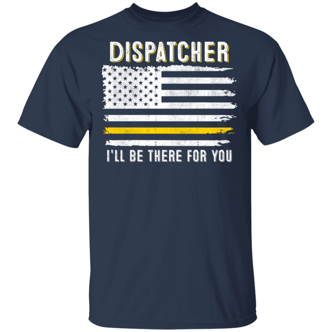 911 dispatcher T Shirts Dispatcher I'll Be There For You T-Shirt