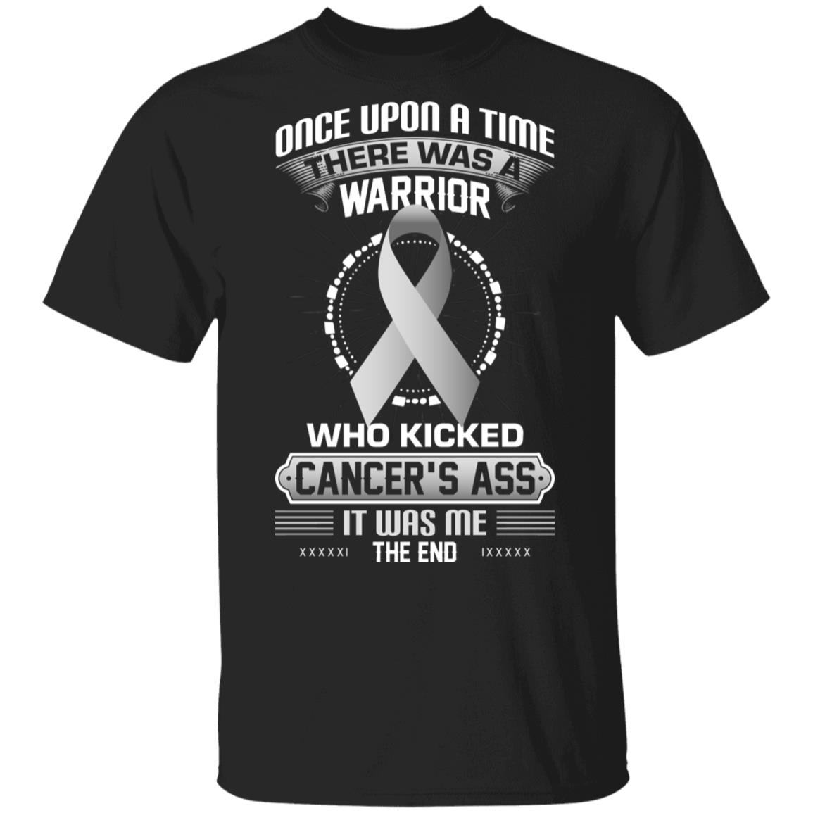 Once Upon A Time There was A Warrior Who Kicked Cancer's Ass It was Me The End T-Shirt - Lung Cancer Awareness Shirts, Black, Unisex T-Shirt
