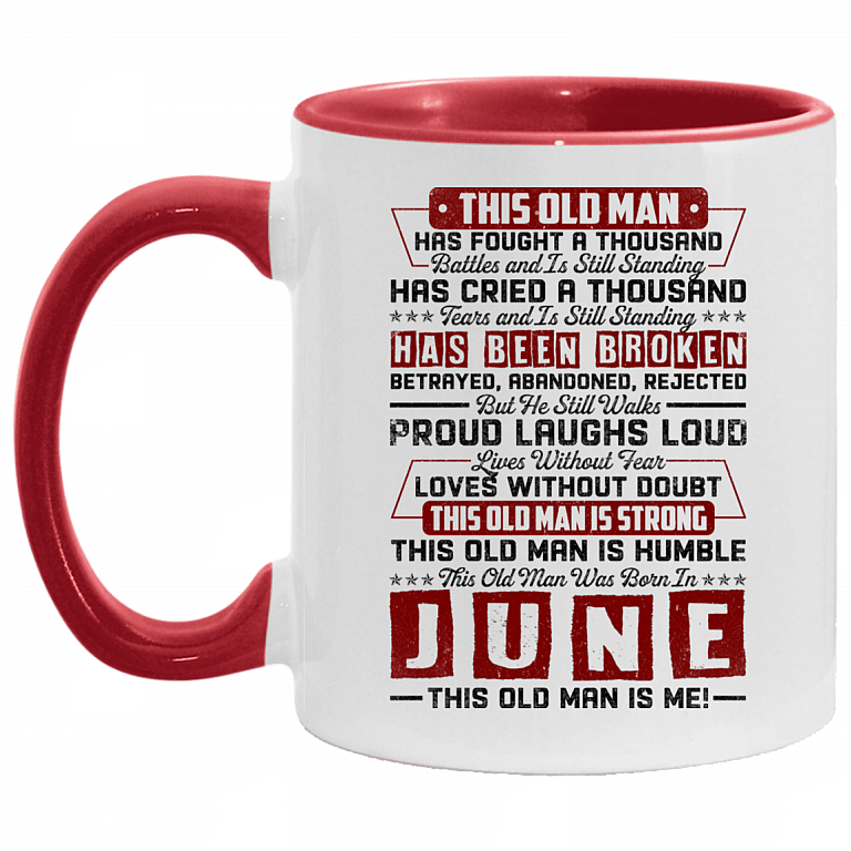 This Old June Man Has Fought a Thousand Battles and Is Still Standing Accent Mug, White/Red, 11 oz. Accent Mug