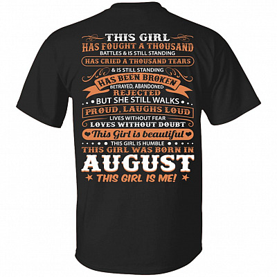 This Girl Has Fought A Thousand Battles And Cried Thousand Tears was Born in August Print On Back T-Shirt