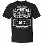 Sophomores The Ones Where They were Quarantined 2022 Limited Edition T-Shirt