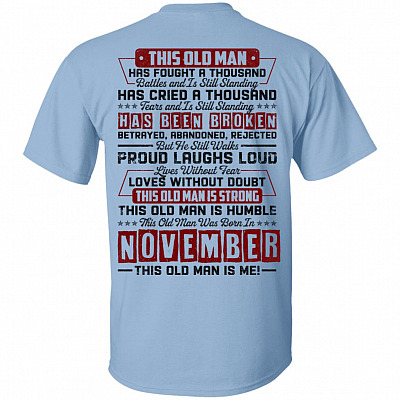 This Old November Man Has Fought a Thousand Battles and Is Still Standing Print on Back T-Shirt