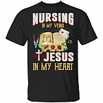 Nursing In My Veins Jesus In My Heart T-Shirt - Funny 2020 Jesus Nurse Shirt