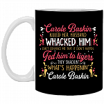 Carole Baskin Killed Her Husband Whacked Him Funny Ceramic Coffee Mug - Beer Stein - Water Bottle, Black, 11 oz. White Mug