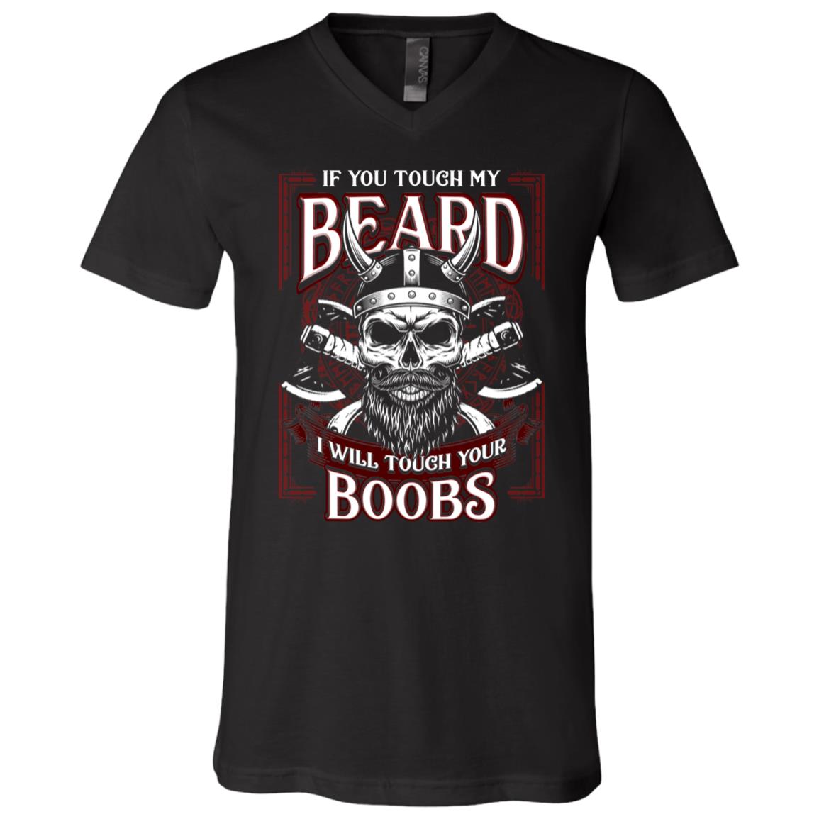 If You Touch My Beard I Will Touch Your Boobs Viking T-Shirt, Black, V-Neck T-Shirt