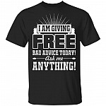 I Am Giving Free Bad Advice Today Ask Me Anything Funny T-Shirt, Black, Unisex T-Shirt