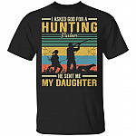 I Asked God For A Hunting Partner He Sent Me My Daughter T-Shirt - Gift for Dad