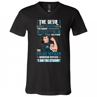 The Female Police Officer Warrior Replies I'm The Storm  T-Shirt - V Neck