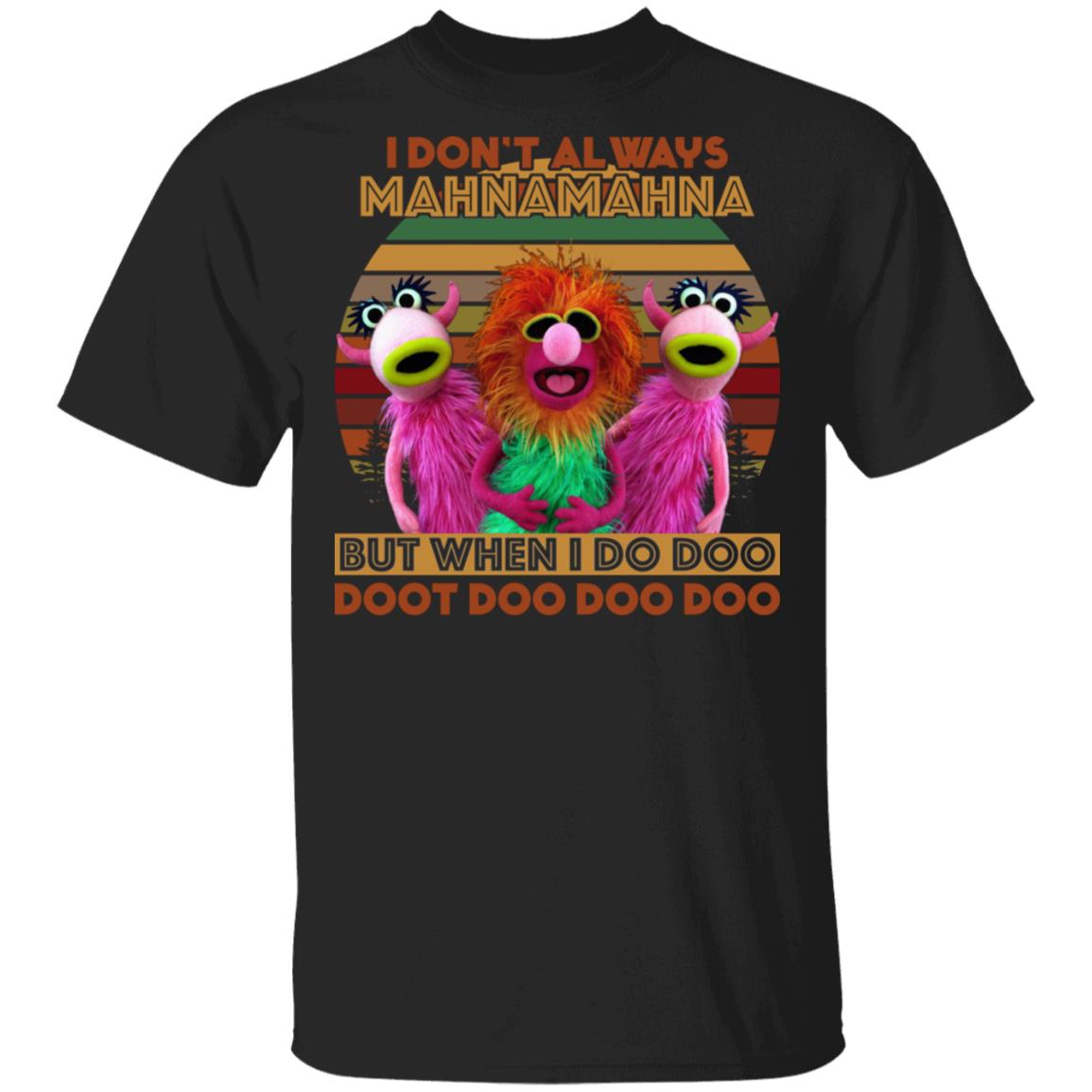 I Don't Always MahnaMahna But When I Do Doo Doot Doo Do Doo Vintage Retro T-Shirt, Black, Unisex T-Shirt
