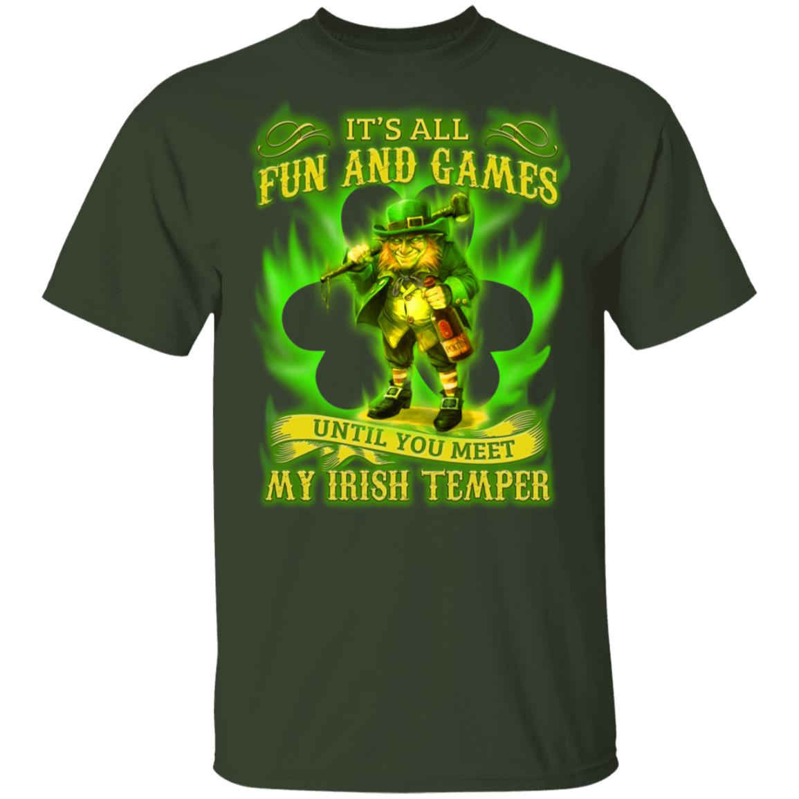 It's All Fun and Games Until You Meet My Irish Temper T-Shirt, Forest, Unisex T-Shirt
