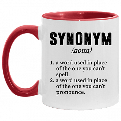 Synonym A Word Used In Place Of The One You Can't Spell Funny Accent Mug - Ceramic Coffee Mug, White/Red, 11 oz. Accent Mug