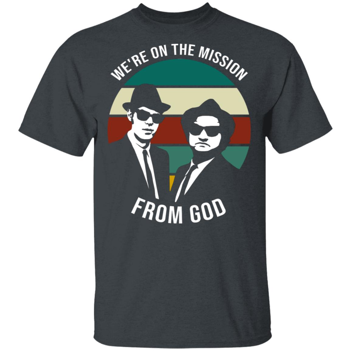 We're On The Mission from God T-Shirt - Vintage Shirt, Dark Heather, Unisex T-Shirt