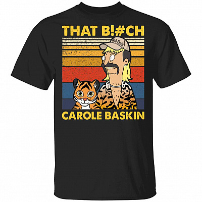 That Bitch Carole T-Shirt - Funny Tiger King Shirt