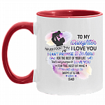 To My Daughter From Dad Never Forget That I Love You I Can't Promise Accent Mug