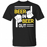 Beer in Beer Out - Beer Shirt Funny T-Shirt, Black, Unisex T-Shirt