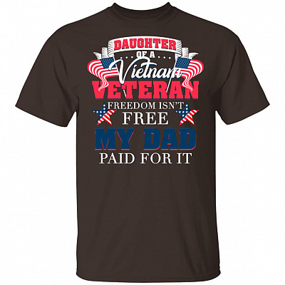 Daughter of A Vietnam Veteran Freedom Isn't Free My Dad Paid for It T-Shirt, Dark Chocolate, Unisex T-Shirt