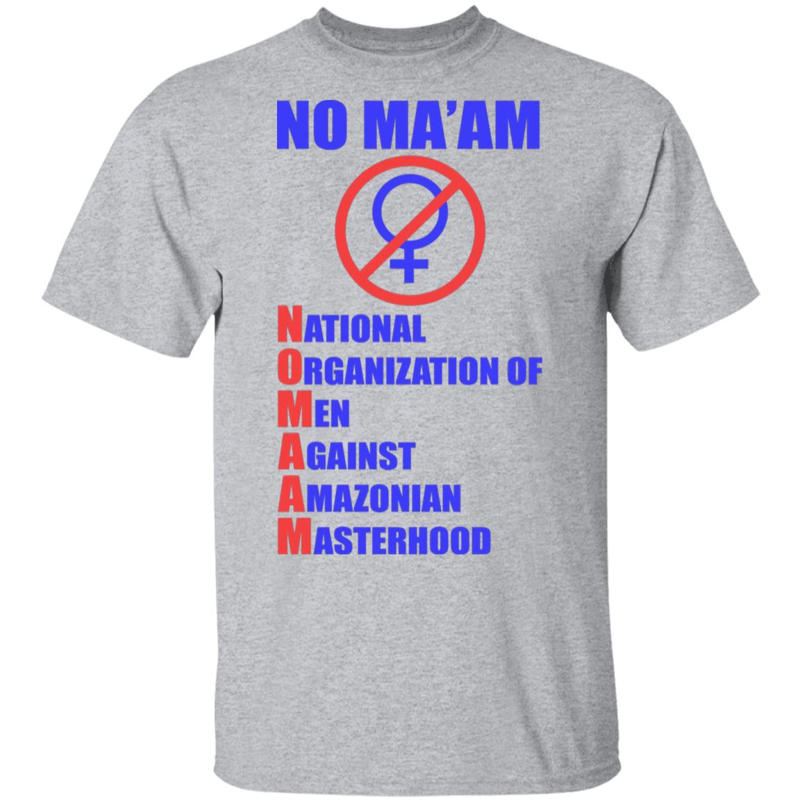 No Ma'am National Organization of Men Against Amazonian Masterhood Al Married T-Shirt - Sport Grey, Sport Grey, Unisex T-Shirt