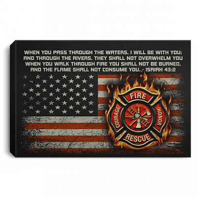 When You Walk Through Fire Firefighter Gallery Wrapped Framed Canvas Prints - Unframed Poster