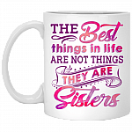 Best Things In Life Are Not Things They Are Sister Ceramic Coffee Mug - Beer Stein - Color Changing Mug
