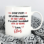 Personalized Dear Mom Of All The Vaginas In The World I'm Glad I Tumbled Out Of Yours Ceramic Coffee Mug