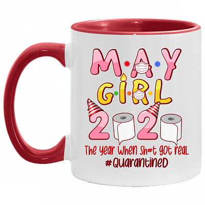May Girl Birthday The Year When Shit Got Real Quarantined Accent Coffee Mug - Quarantine Birthday Gift Mug