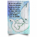 No One Else Will Ever Know The Strength of My Love Elephant Mother Heart Unframed Poster
