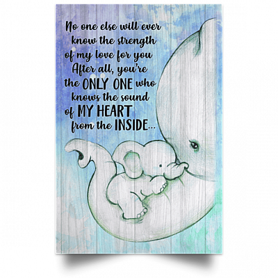 No One Else Will Ever Know The Strength of My Love Elephant Mother Heart Unframed Poster
