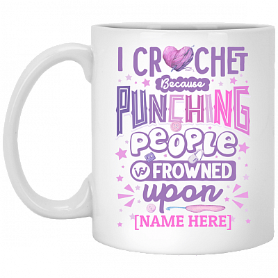 Personalized I Crochet Because Punching People Is Frowned Upon Ceramic Coffee Mug - Beer Stein - Water Bottle