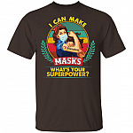 I Can Make Masks What's Your Superpower T-Shirt - Strong Woman Tattoo Seamstress Shirt